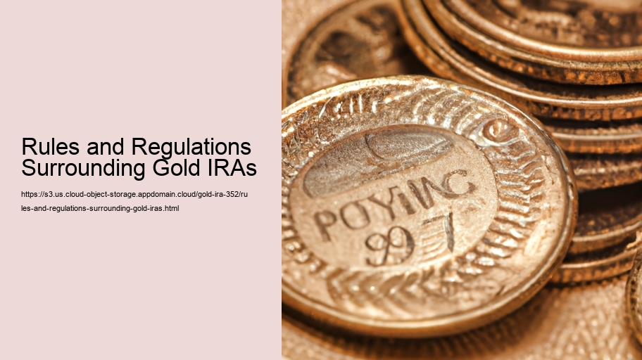 Rules and Regulations Surrounding Gold IRAs 