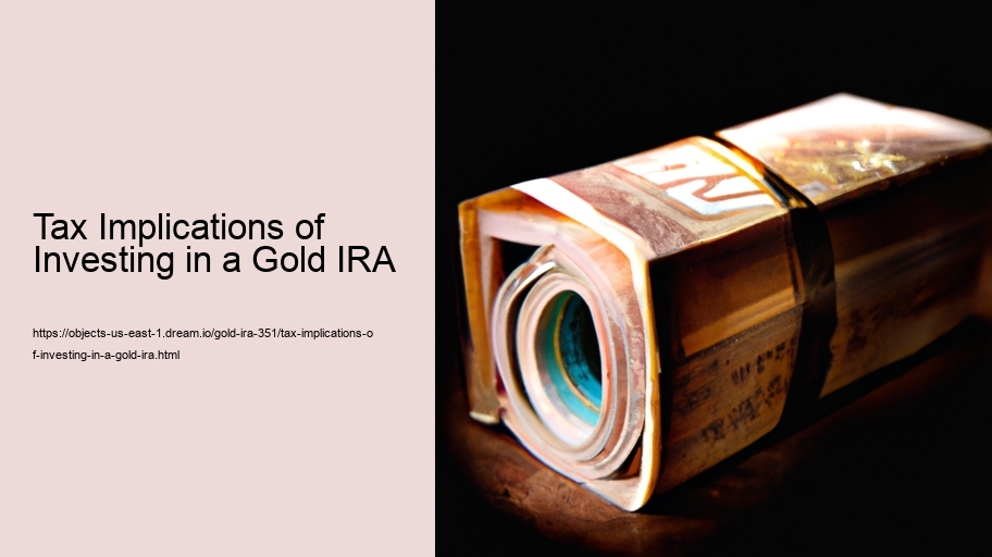 Tax Implications of Investing in a Gold IRA 